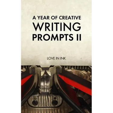A Year of Creative Writing Prompts II