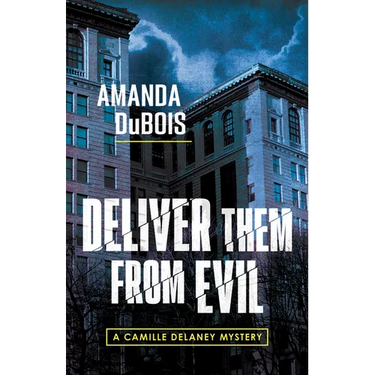 Deliver Them from Evil: A Camille Delaney Mystery