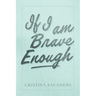 If I am Brave Enough