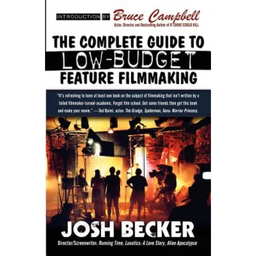 The Complete Guide to Low-Budget Feature Filmmaking