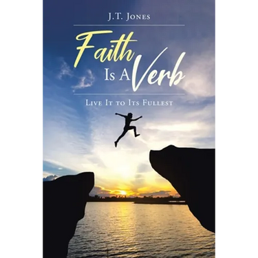 Faith Is a Verb: Live It to Its Fullest