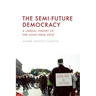 The Semi-Future Democracy: A Liberal Theory of the Long-Term View