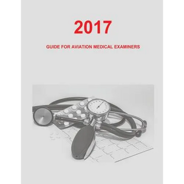 Guide for Aviation Medical Examiners: 2017