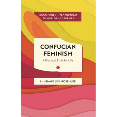 Confucian Feminism: A Practical Ethic for Life