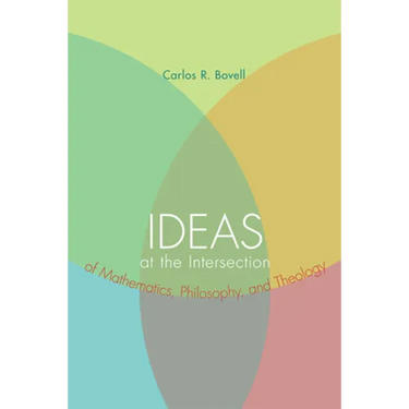 Ideas at the Intersection of Mathematics, Philosophy, and Theology