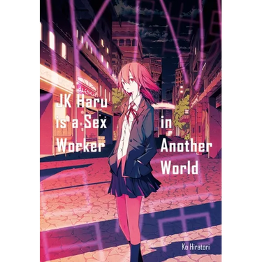 Jk Haru Is a Sex Worker in Another World (Light Novel): Volume 1