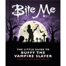 Bite Me: The Little Guide to Buffy the Vampire Slayer