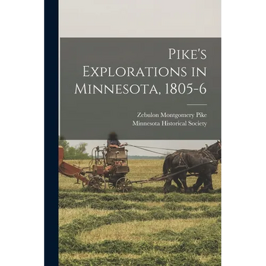 Pike's Explorations in Minnesota, 1805-6