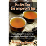 Pu-Erh-Tee - the emperor's tea: Lower cholesterol, burn fat, reduce cardiac and circulatory problems, deal with diabetes: applications of Pu-erh-tea i