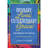 Ordinary Lives, Extraordinary Grace - God's purpose in Your Every Day