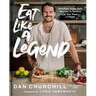 Eat Like a Legend: Delicious, Super Easy Recipes to Perform at Your Peak