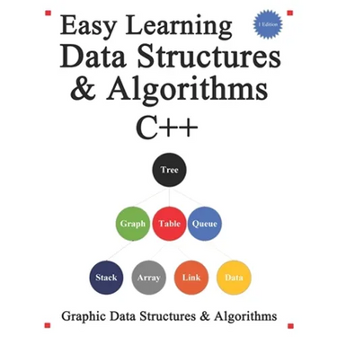 Easy Learning Data Structures & Algorithms C++: Graphic Data Structures & Algorithms