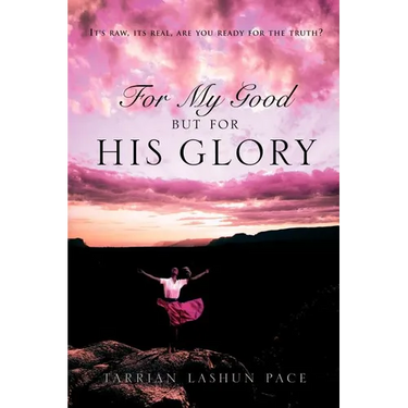 For My Good, But For His Glory