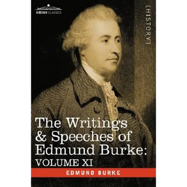 The Writings & Speeches of Edmund Burke: Volume XI - Speeches in the Impeachment of Warren Hastings, Esq. Continued; Speech in General Reply