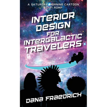 Interior Design for Intergalactic Travelers: A Saturday Morning Cartoon Sci-Fi Romp