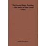 The Long Ships Passing - The Story of the Great Lakes