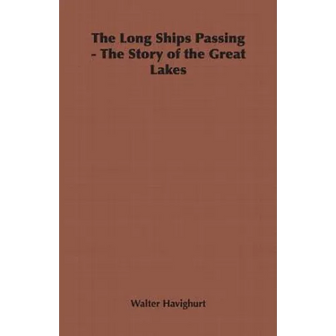 The Long Ships Passing - The Story of the Great Lakes
