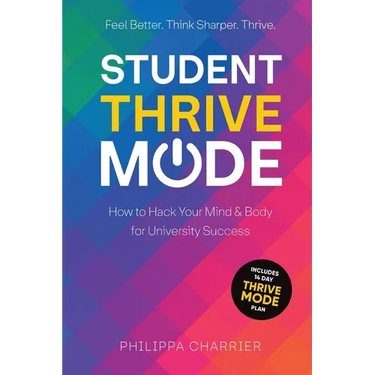 Student Thrive Mode: How to Hack Your Mind & Body for University Success