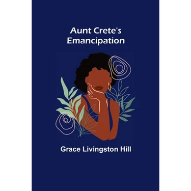 Aunt Crete's Emancipation