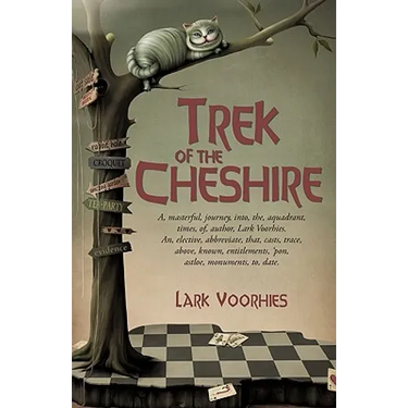 Trek of the Cheshire: A, Masterful, Journey, Into, The, Aquadrant, Times, Of, Author, Lark Voorhies. An, Elective, Abbreviate, That, Casts,