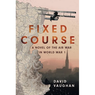 Fixed Course: A Novel of the Air War in World War I