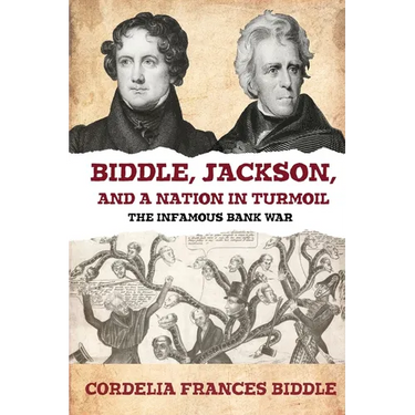 Biddle, Jackson, and a Nation in Turmoil: The Infamous Bank War