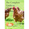 The Complete Guide to Chicken Farming: From Egg to Table