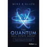 The Quantum Real Estate Agent: The Blueprint for Developing Your Competitive Edge