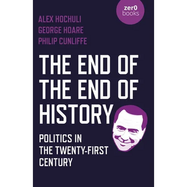 The End of the End of History: Politics in the Twenty-First Century