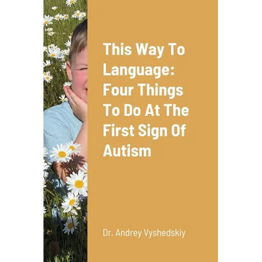 This Way to Language: Four Things to Do at the First Sign of Autism