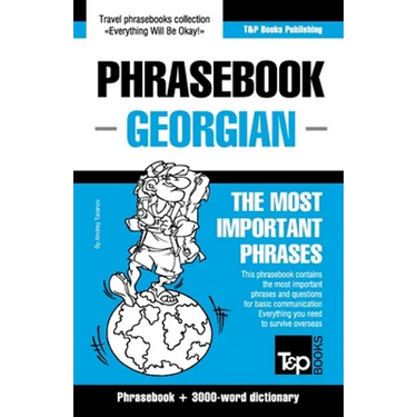 Phrasebook - Georgian - The most important phrases: Phrasebook and 3000-word dictionary