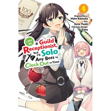 I May Be a Guild Receptionist, But I'll Solo Any Boss to Clock Out on Time, Vol. 4 (Manga)