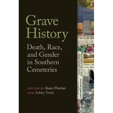 Grave History: Death, Race, and Gender in Southern Cemeteries