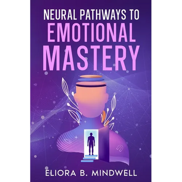 Neural Pathways to Emotional Mastery