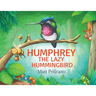 Humphrey the Lazy Hummingbird