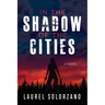In the Shadow of the Cities, a Novel