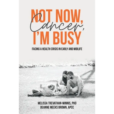 Not Now, Cancer, I'm Busy: Facing a Health Crisis in Early and Midlife