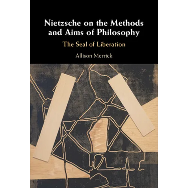 Nietzsche on the Methods and Aims of Philosophy: The Seal of Liberation