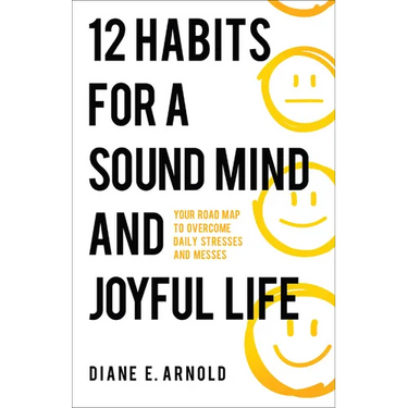 12 Habits for a Sound Mind and Joyful Life