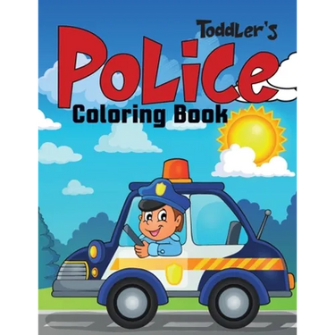 Toddler's Police Coloring Book: Coloring Book for Toddler/ Preschooler and Kids 4-8.
