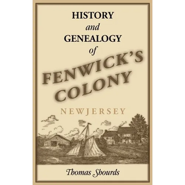 History and Genealogy of Fenwick's Colony, New Jersey