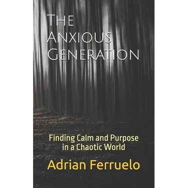 The Anxious Generation: Finding Calm and Purpose in a Chaotic World