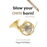Blow Your Own Horn!: Horn Heresies