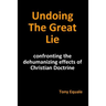 Undoing the Great Lie