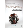 Emotional Labor in the 21st Century: Diverse Perspectives on Emotion Regulation at Work