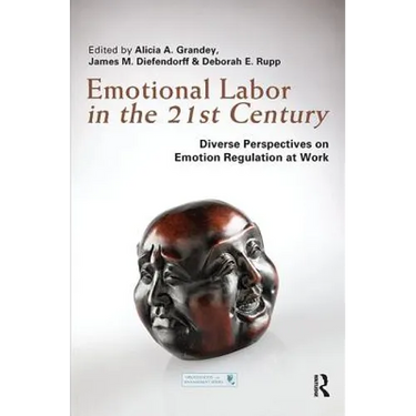 Emotional Labor in the 21st Century: Diverse Perspectives on Emotion Regulation at Work