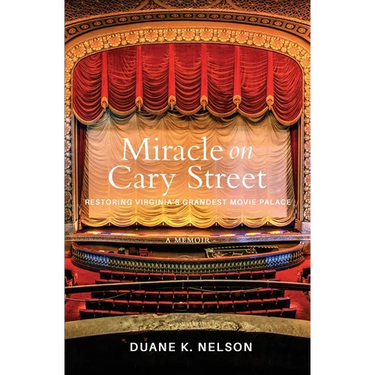 Miracle on Cary Street: Restoring Virginia's Grandest Movie Palace