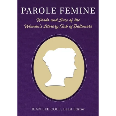 Parole Femine: Words and Lives of the Woman's Literary Club of Baltimore