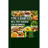 Type 2 Diabetes Meal Prep Cookbook for Beginners