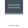 The history of Guilford County, North Carolina